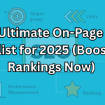 The Ultimate On-Page SEO Checklist for 2025 (Boost Your Rankings Now)